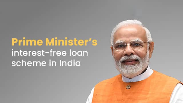 prime minister interest free loan scheme in india 